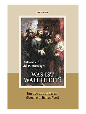 Was ist Wahrheit? Antwort auf die Pilatusfrage, 103 Seiten