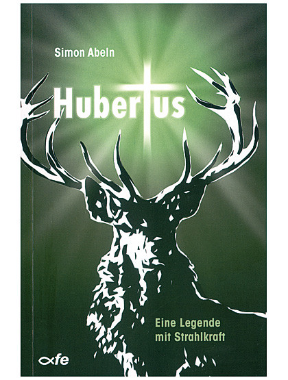 Hl. Hubertus - Eine Legende mit Strahlkraft, 152 Seiten