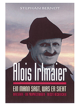 Alois Irlmaier - Ein Mann sagt, was er sieht - 331 Seiten