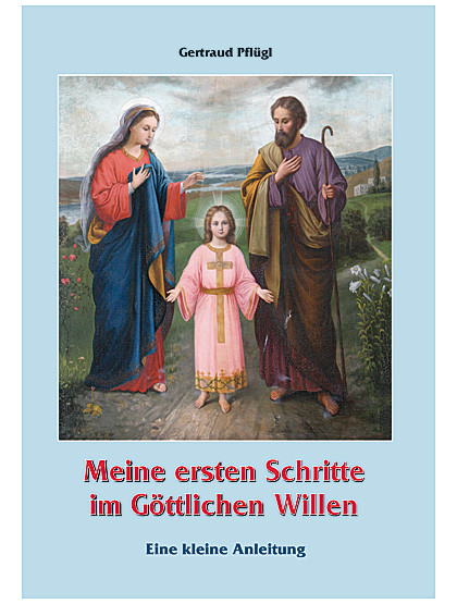 Meine ersten Schritte im Göttlichen Willen - Eine kleine Anleitung, 56 Seiten