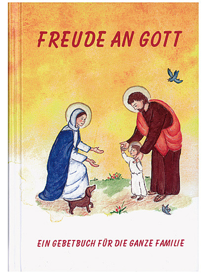 Freude an Gott - Ein Gebetbuch für die ganze Familie, 308 Seiten