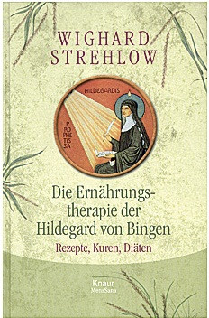 Die Ernährungstherapie der Hildegard von Bingen - Rezepte, Kuren, Diäten, 543 Seiten