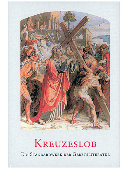 Kreuzeslob  Gebetbuch zum Leiden Christi, 1008 Seiten