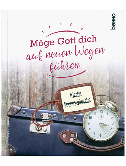 Möge Gott dich auf neuen Wegen führen - Irische Segenswünsche, 32 Seiten