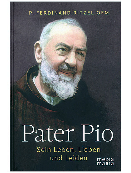 Pater Pio - Sein Leben, Liebe und Leiden, 304 Seiten