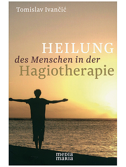 Heilung des Menschen in der Hagiotherapie, 192 Seiten
