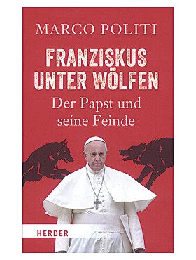 Franziskus unter Wölfen: Der Papst und seine Feinde, 288 Seiten
