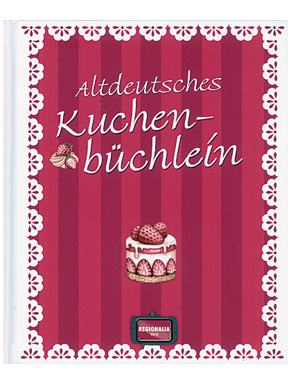 Altdeutsches Kuchenbüchlein, 128 Seiten