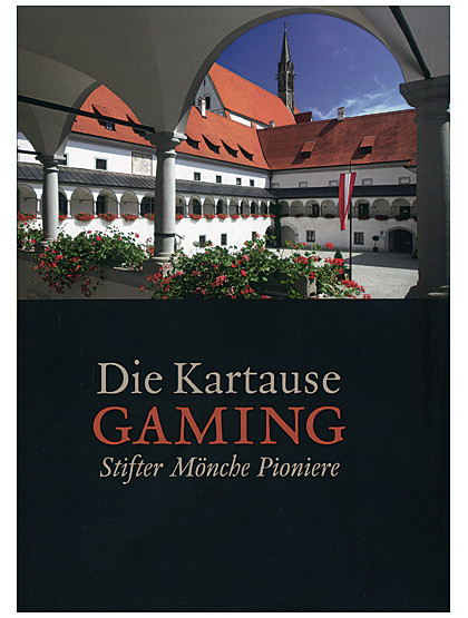 Die Kartause Gaming  Stifter Mönche Pioniere, 187 Seiten