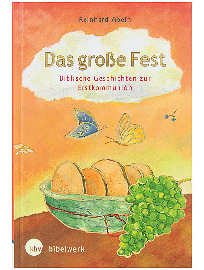 Das große Fest - Biblische Geschichten zur Erstkommunion, 128 Seiten