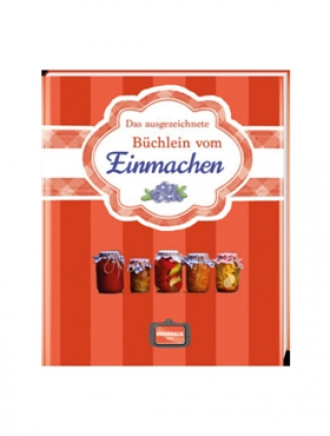 Das ausgezeichnete Büchlein vom Einmachen, 128 Seiten