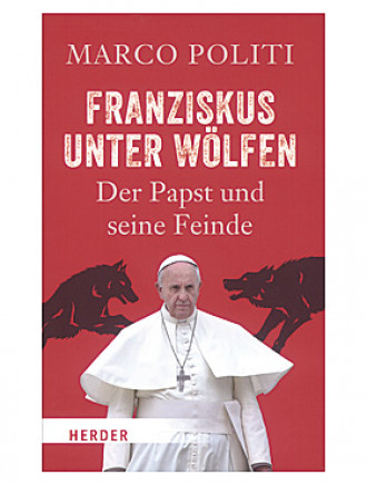 Franziskus unter Wölfen: Der Papst und seine Feinde, 288 Seiten