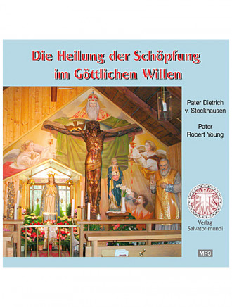 Die Heilung der Schöpfung im Göttlichen Willen, CD, 6 Stunden