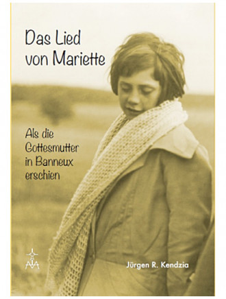 Das Lied von Mariette  Als die Gottesmutter in Banneux erschien, 120 Seiten