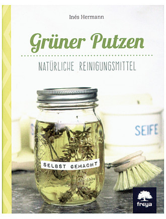Grüner Putzen  natürliche Reinigungsmittel, 126 Seiten